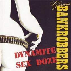 Glorious Bankrobbers : Dynamite Sex Doze